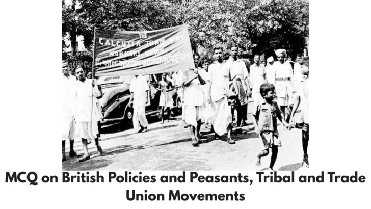 MCQ on British Policies and Peasants, Tribal and Trade Union Movements