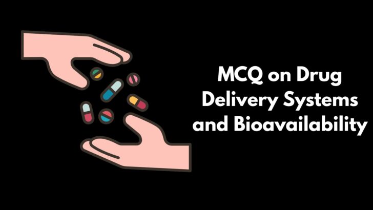 MCQ on Drug Delivery Systems and Bioavailability