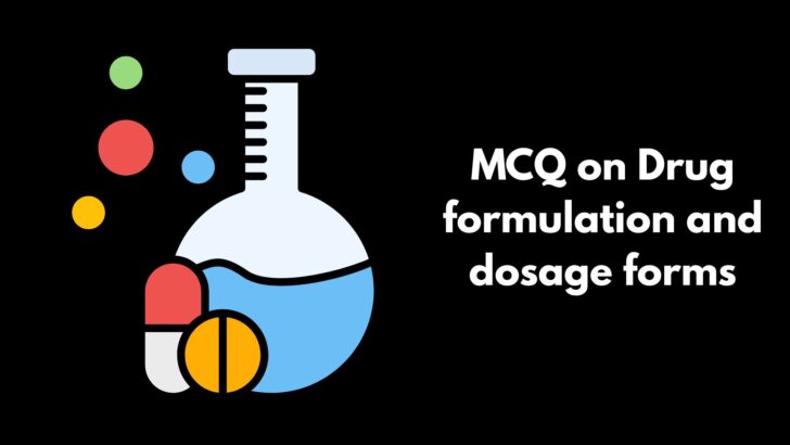 MCQ on Drug formulation and dosage forms