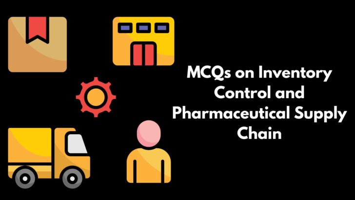 MCQ on Inventory Control and Pharmaceutical Supply Chain