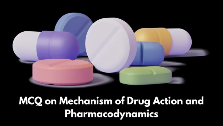 MCQ on Mechanism of Drug Action and Pharmacodynamics