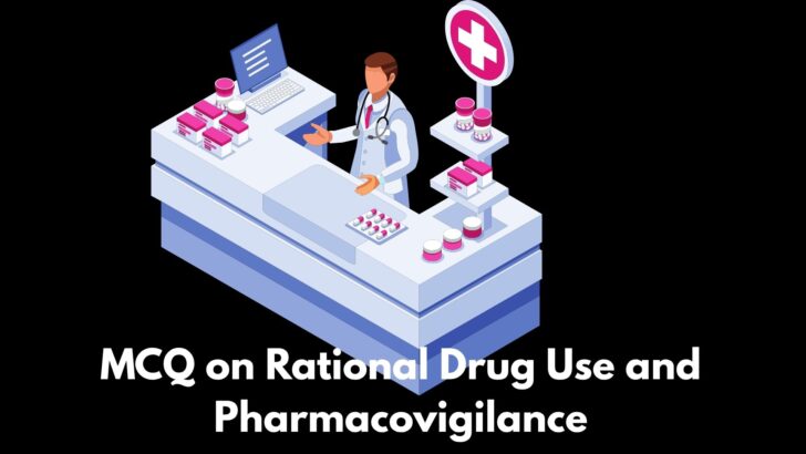 MCQ on Rational Drug Use and Pharmacovigilance