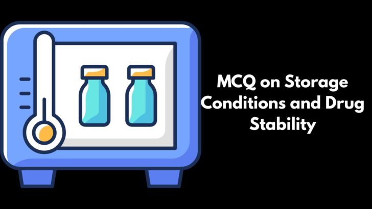 MCQ on Storage Conditions and Drug Stability
