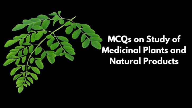 MCQ on Study of Medicinal Plants and Natural Products