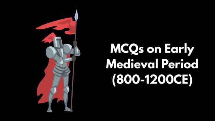 MCQs on Early Medieval Period (800-1200CE)